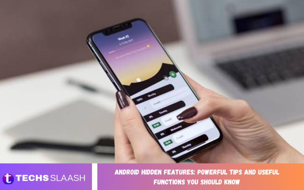 Android Hidden Features: Powerful Tips and Useful Functions You Should Know Android Hidden Features