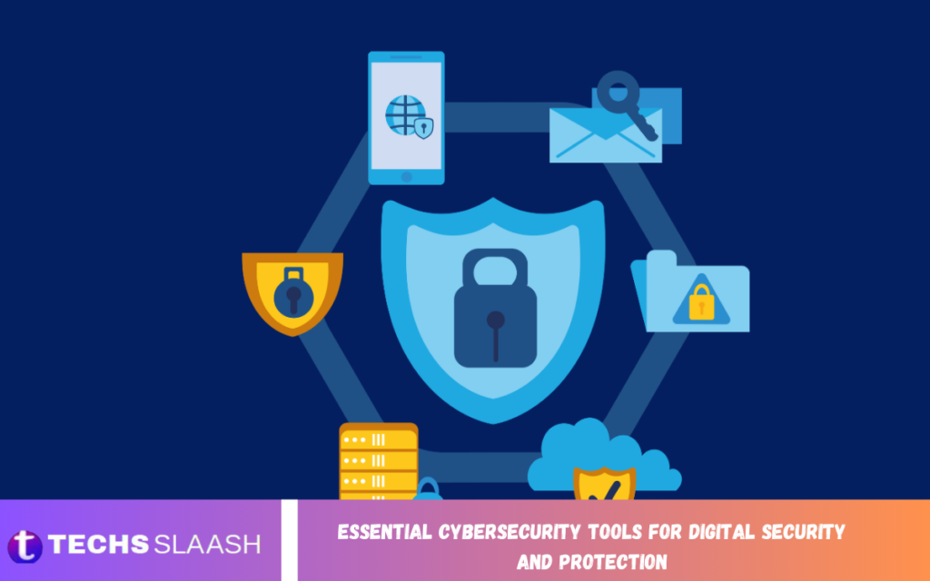 Essential Cybersecurity Tools for Digital Security and Protection