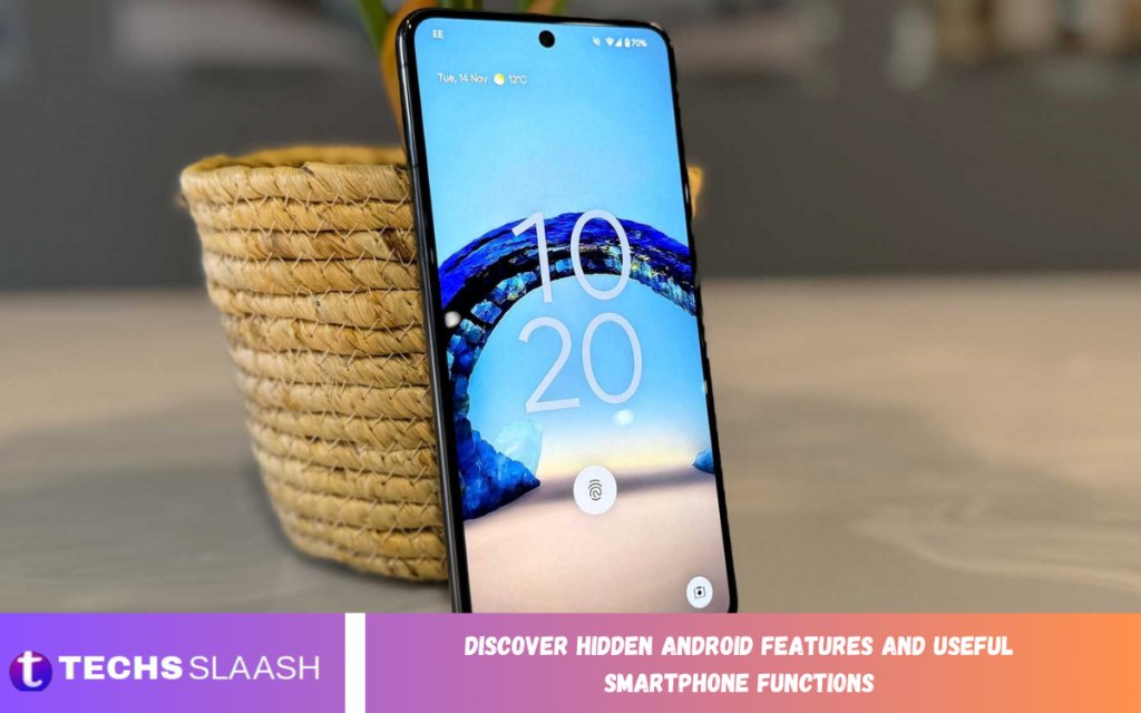 Discover Hidden Android Features and Useful Smartphone Functions Hidden Android Features