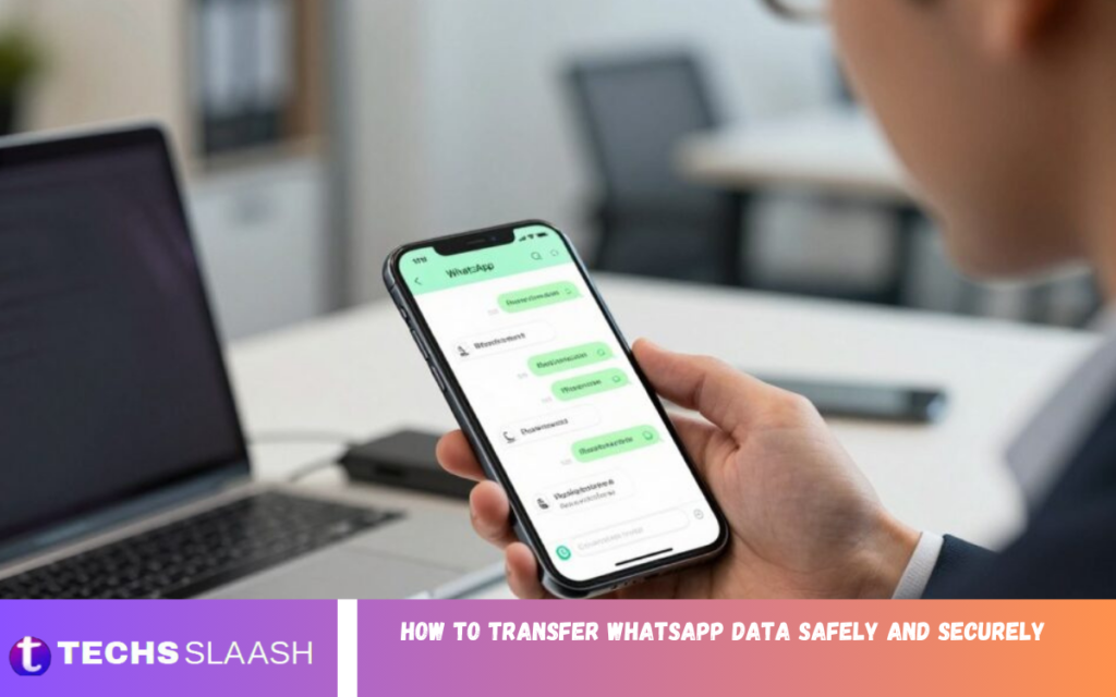 How to Transfer WhatsApp Data Safely and Securely How to Transfer WhatsApp Data