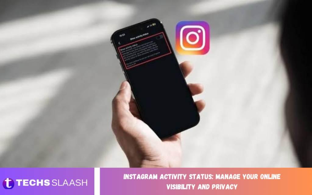 Instagram Activity Status: Manage Your Online Visibility and Privacy Instagram Activity Status