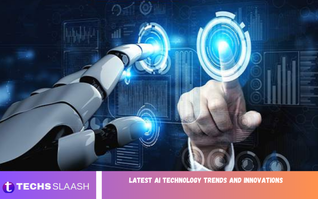 Latest AI Technology Trends and Innovations Latest AI Technology Trends and Innovations