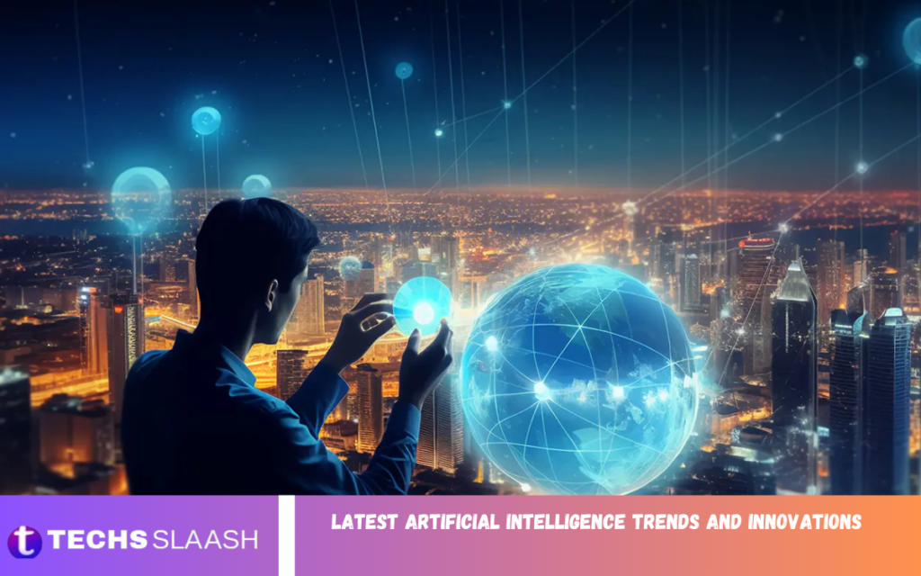 Latest Artificial Intelligence Trends and Innovations Future Technology Trends and Emerging Innovations