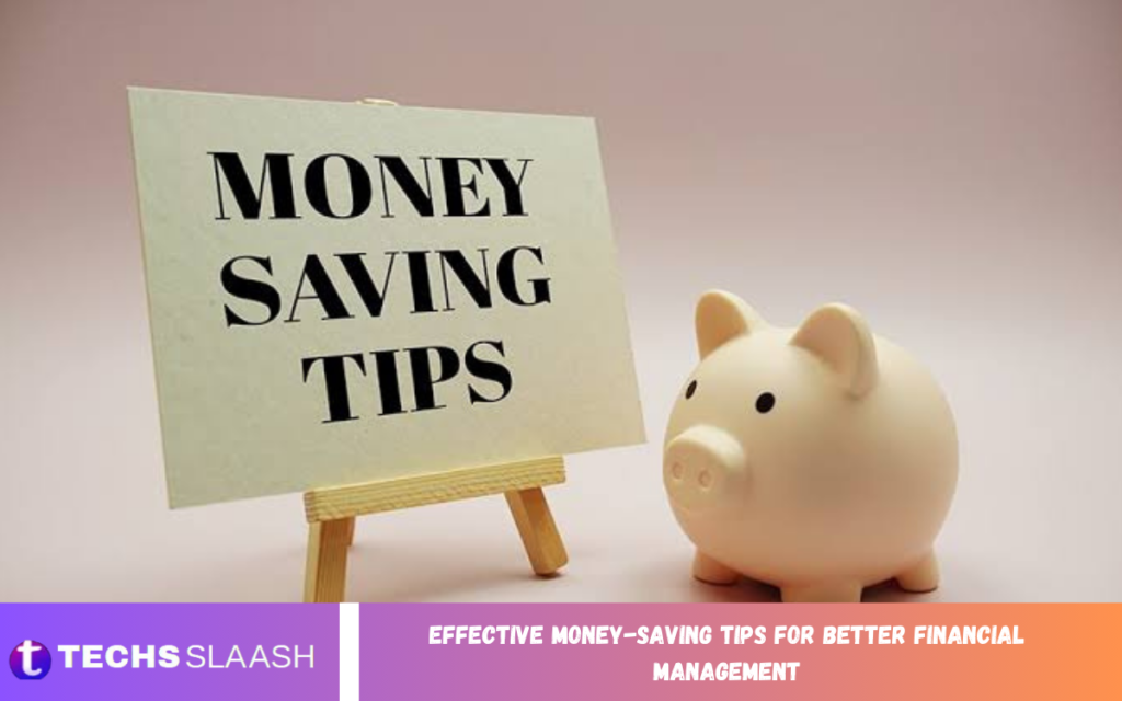 Effective Money-Saving Tips for Better Financial Management Money-Saving Tips