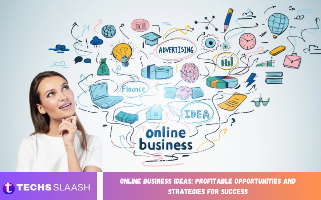Online Business Ideas: Profitable Opportunities and Strategies for Success Online Business Ideas
