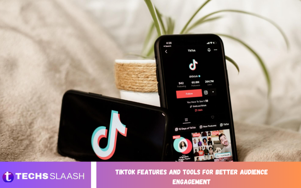 TikTok Features and Tools for Better Audience Engagement TikTok Features