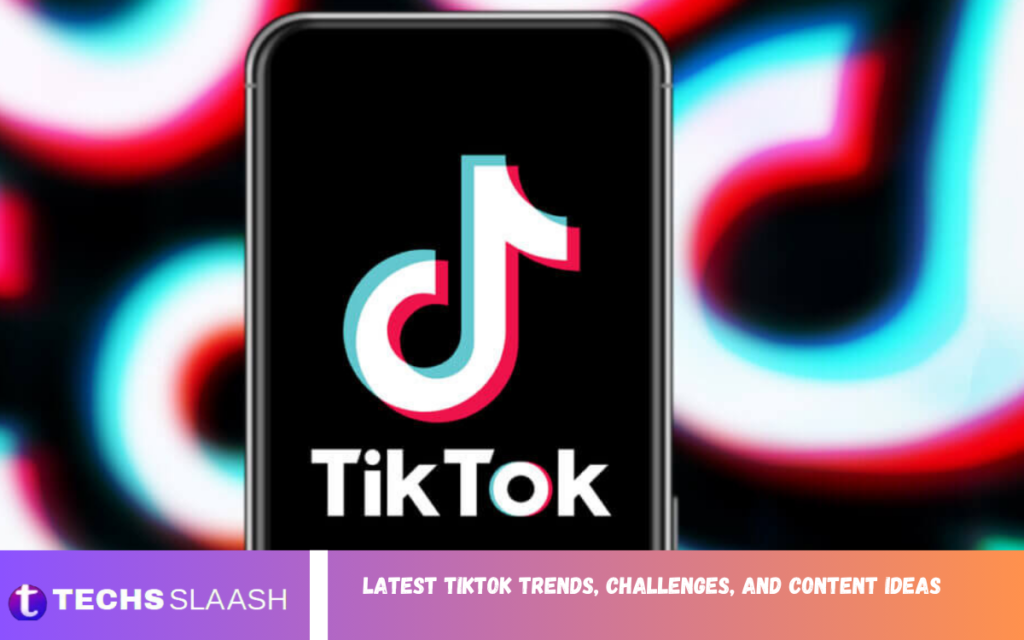 Latest TikTok Trends, Challenges, and Content Ideas TikTok Trends