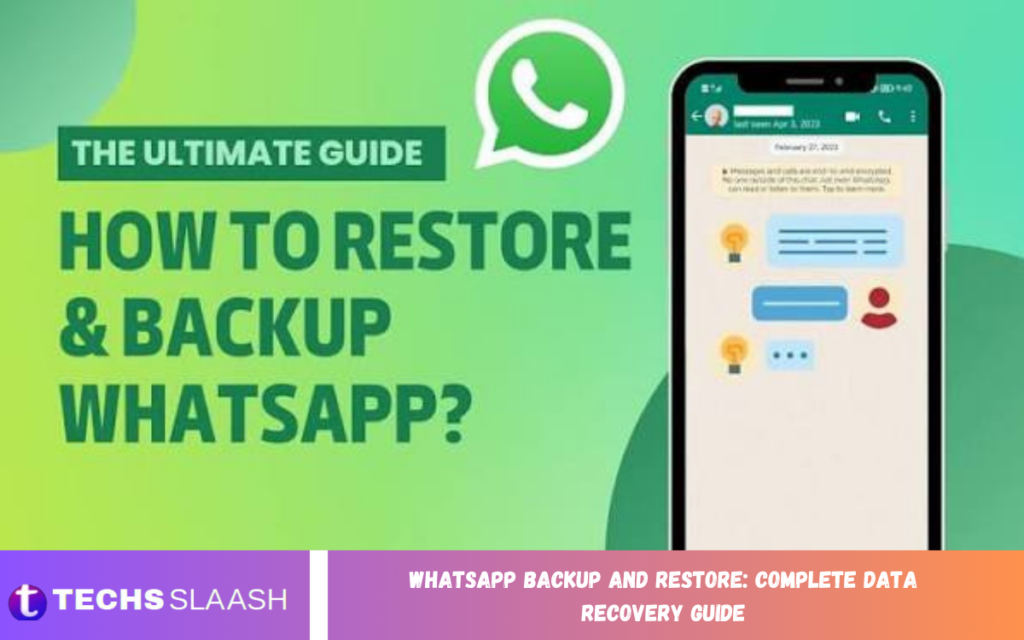 WhatsApp Backup and Restore: Complete Data Recovery Guide WhatsApp Backup and Restore