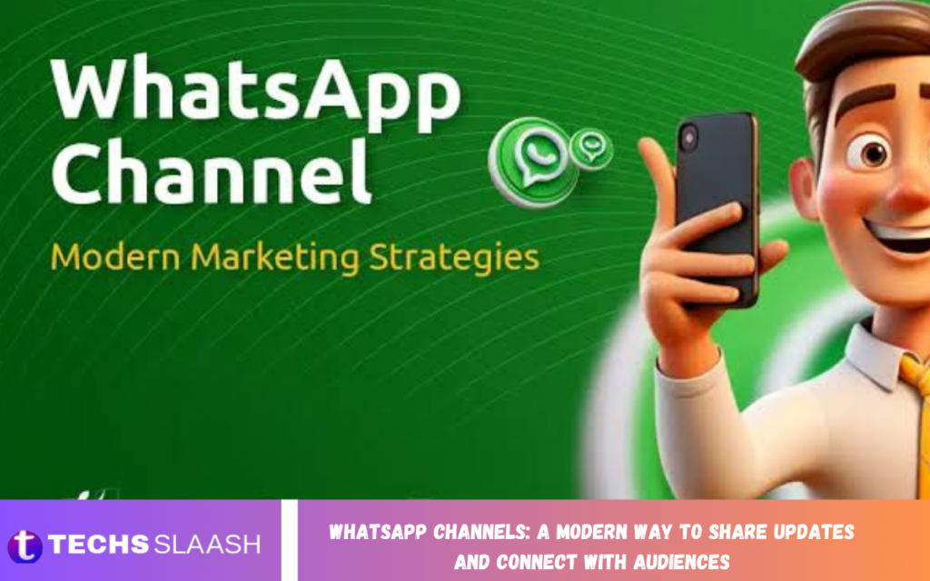 WhatsApp Channels: A Modern Way to Share Updates and Connect With Audiences WhatsApp Channels