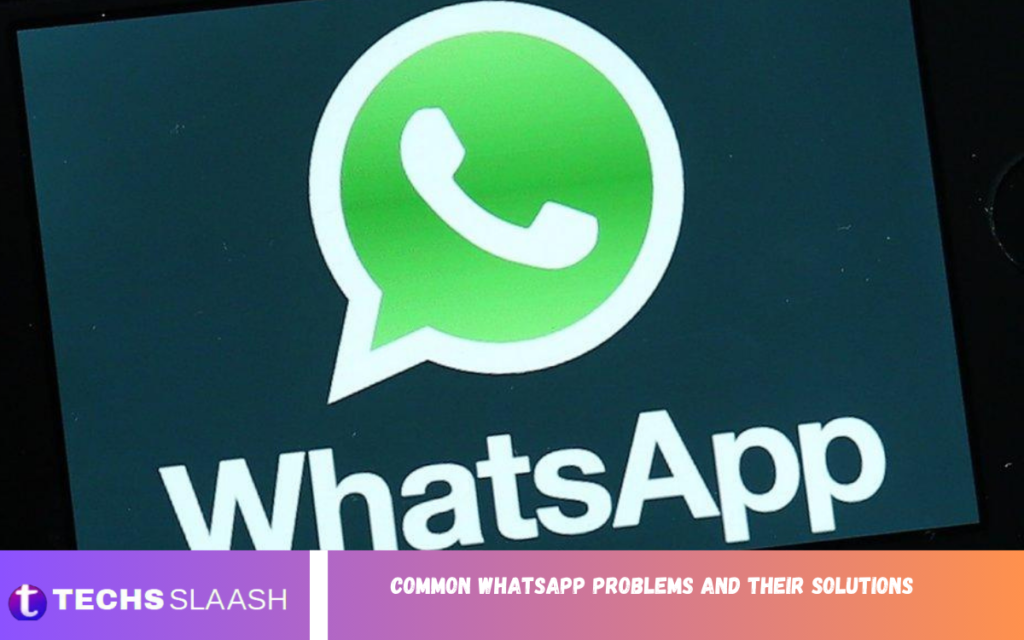 Common WhatsApp Problems and Their Solutions WhatsApp Problems