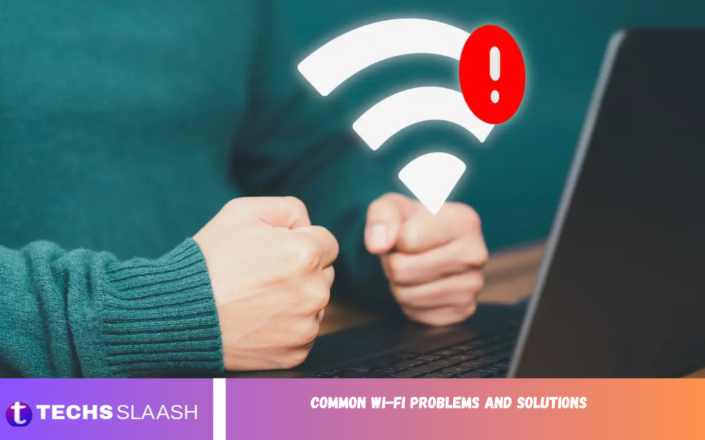 Common Wi-Fi Problems and Solutions Wi-Fi Problems