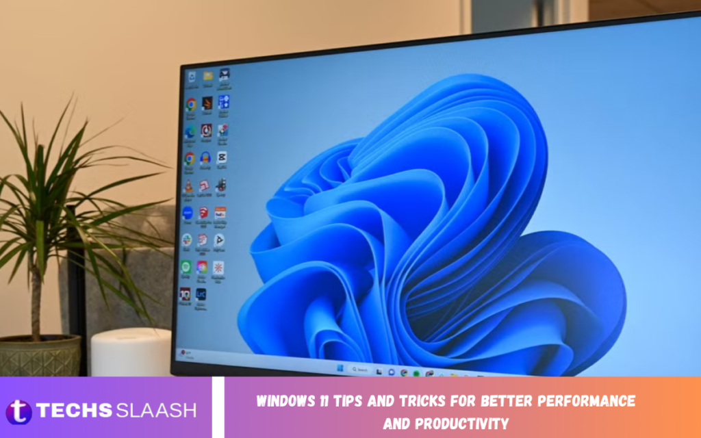 Windows 11 Tips and Tricks for Better Performance and Productivity Windows 11 Tips
