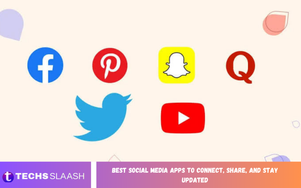 Best Social Media Apps to Connect, Share, and Stay Updated Best Social Media Apps