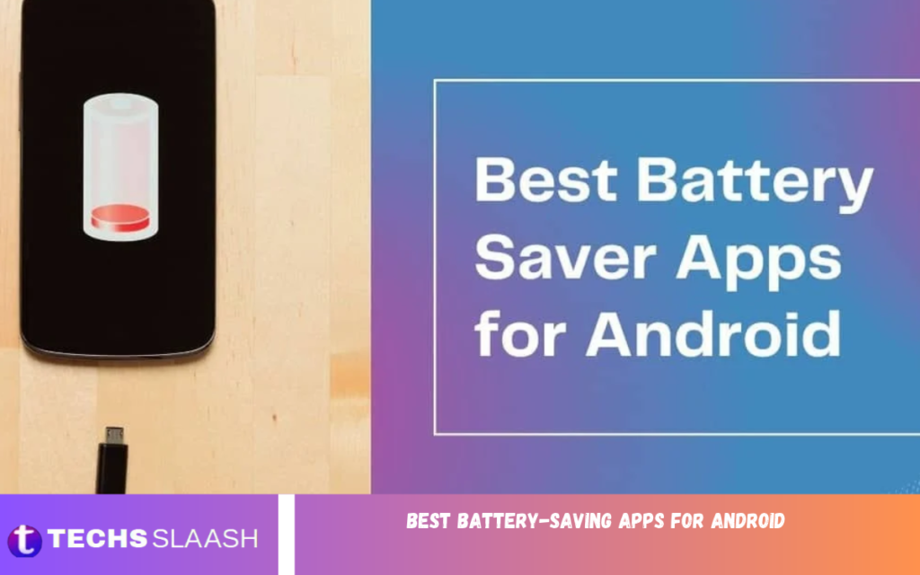 Best battery-saving apps for Android