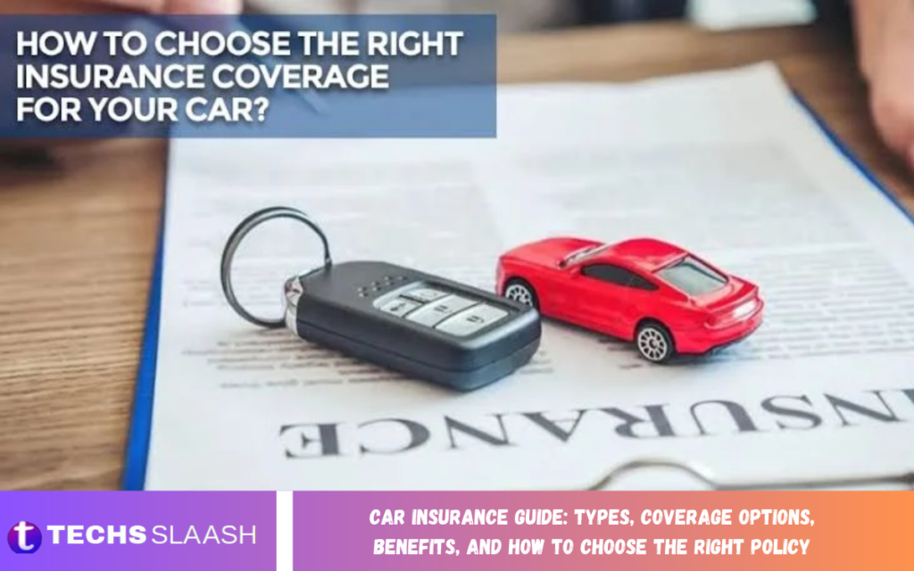 Car Insurance Guide: Types, Coverage Options, Benefits, and How to Choose the Right Policy Car Insurance Guide