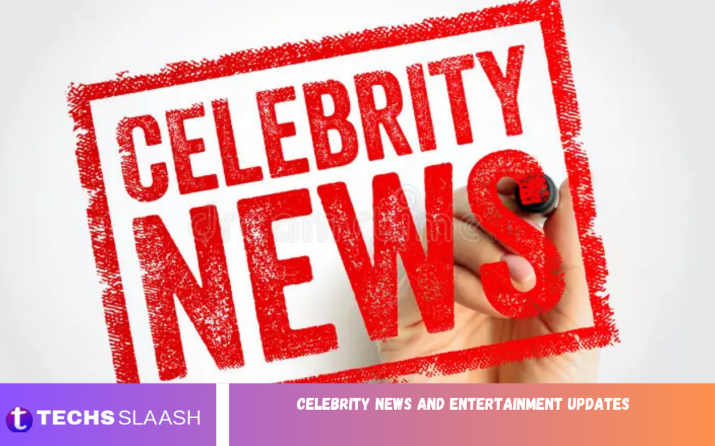 Celebrity News and Entertainment Updates Celebrity News