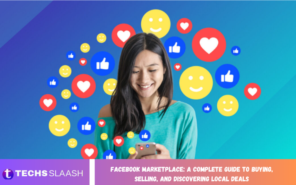 Facebook Marketplace: A Complete Guide to Buying, Selling, and Discovering Local Deals Facebook Marketplace
