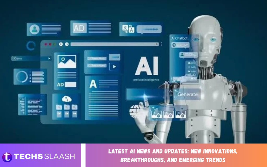 Latest AI News and Updates: New Innovations, Breakthroughs, and Emerging Trends Latest AI News and Updates