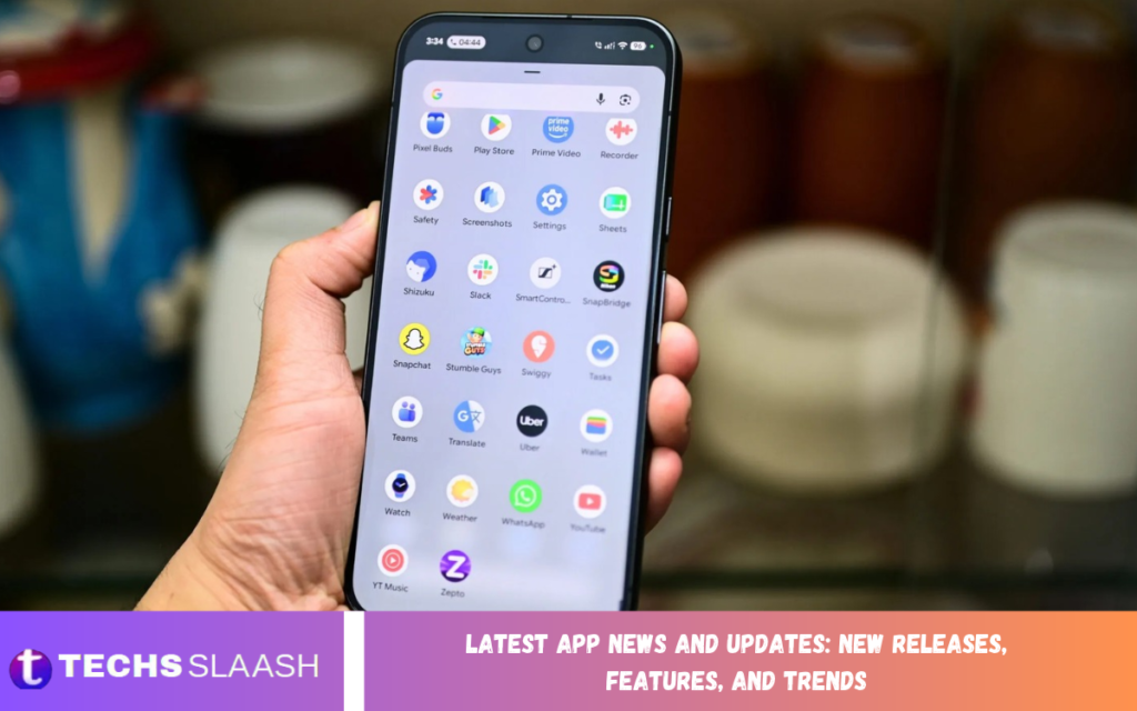 Latest App News and Updates: New Releases, Features, and Trends Latest App News and Updates