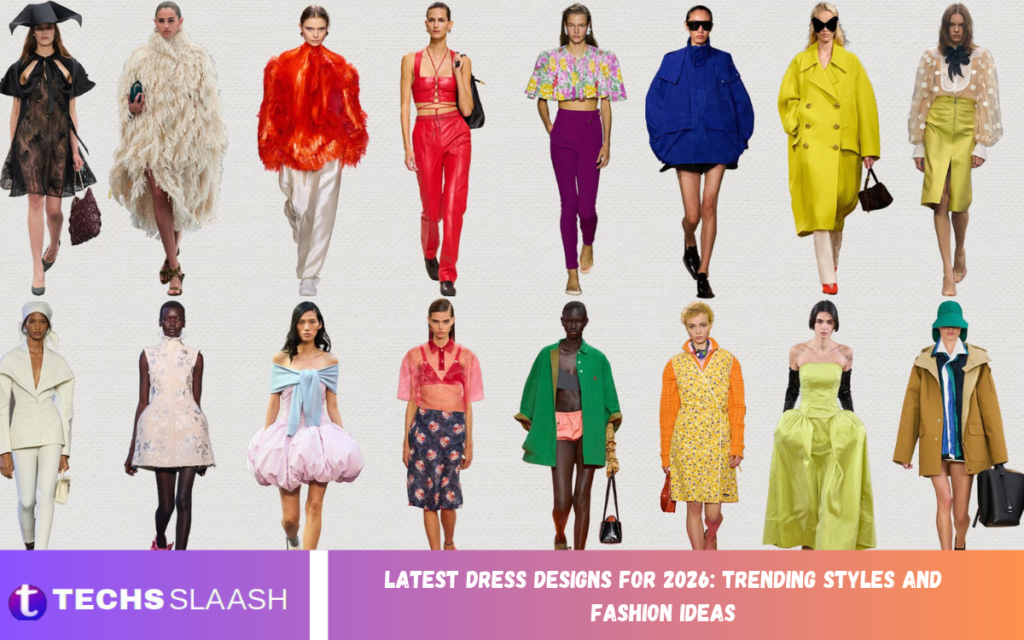 Latest Dress Designs for 2026: Trending Styles and Fashion Ideas Latest Dress Designs for 2026 Trending Styles and Fashion Ideas