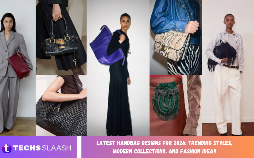 Latest Handbag Designs for 2026: Trending Styles, Modern Collections, and Fashion Ideas Latest Handbag Designs for 2026