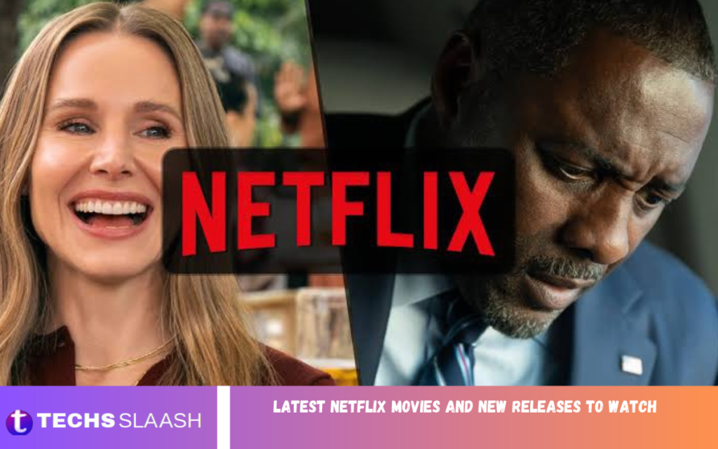 Latest Netflix Movies and New Releases to Watch Latest Netflix Movies