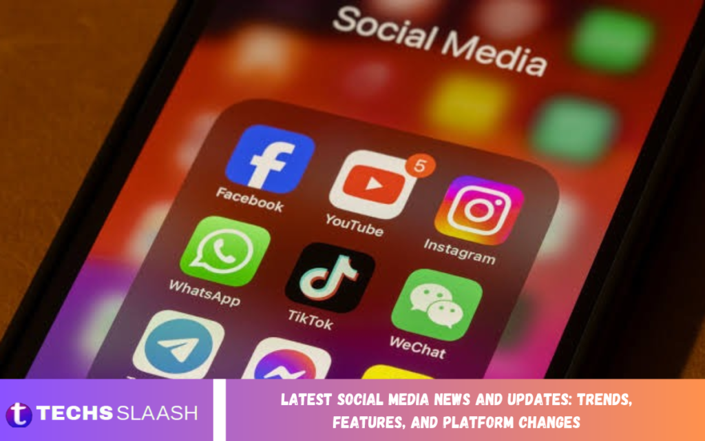 Latest Social Media News and Updates: Trends, Features, and Platform Changes Latest Social Media News and Updates