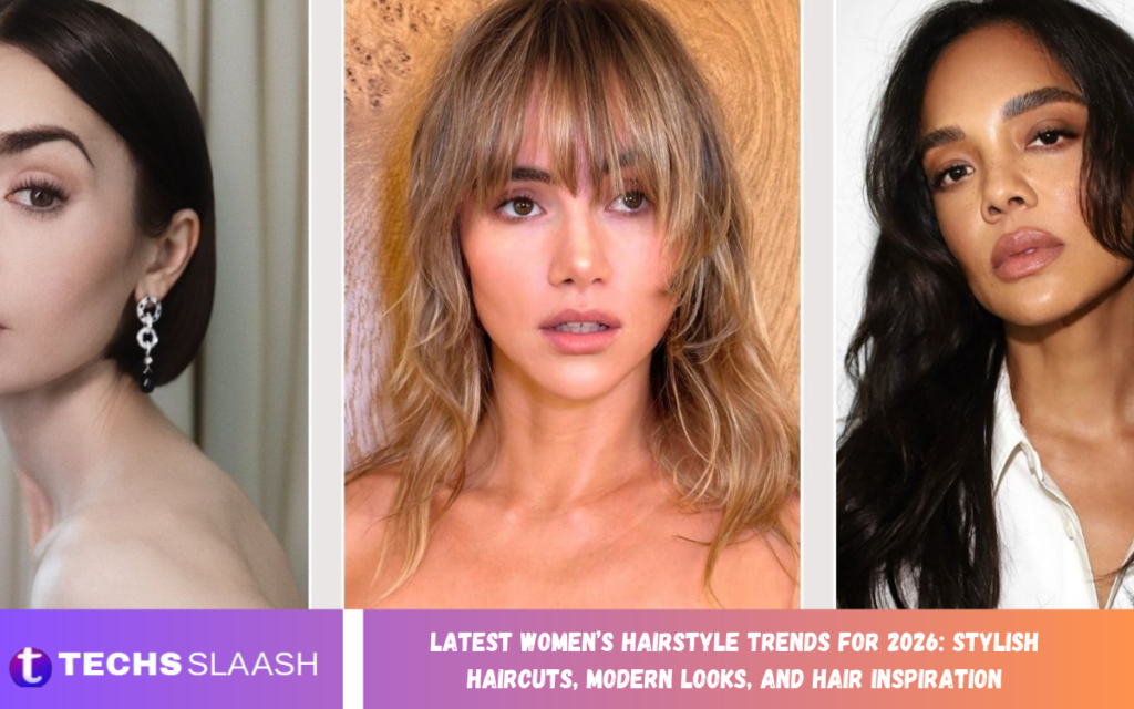 Latest Women’s Hairstyle Trends for 2026: Stylish Haircuts, Modern Looks, and Hair Inspiration Latest Women’s Hairstyle Trends for 2026