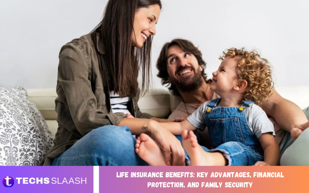 Life Insurance Benefits: Key Advantages, Financial Protection, and Family Security Life Insurance Benefits