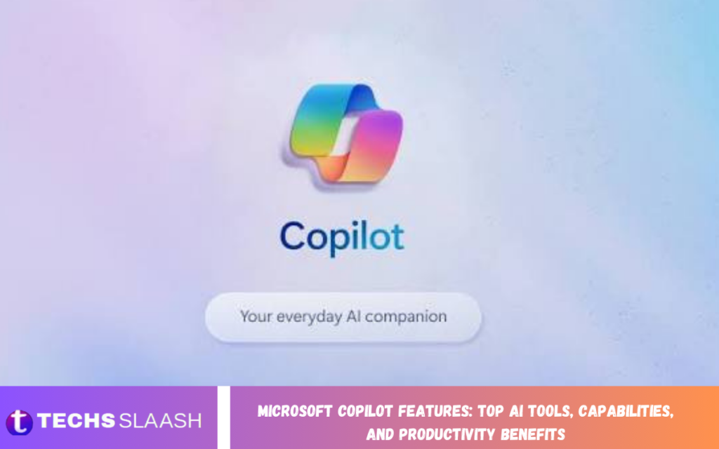 Microsoft Copilot Features: Top AI Tools, Capabilities, and Productivity Benefits Microsoft Copilot Features