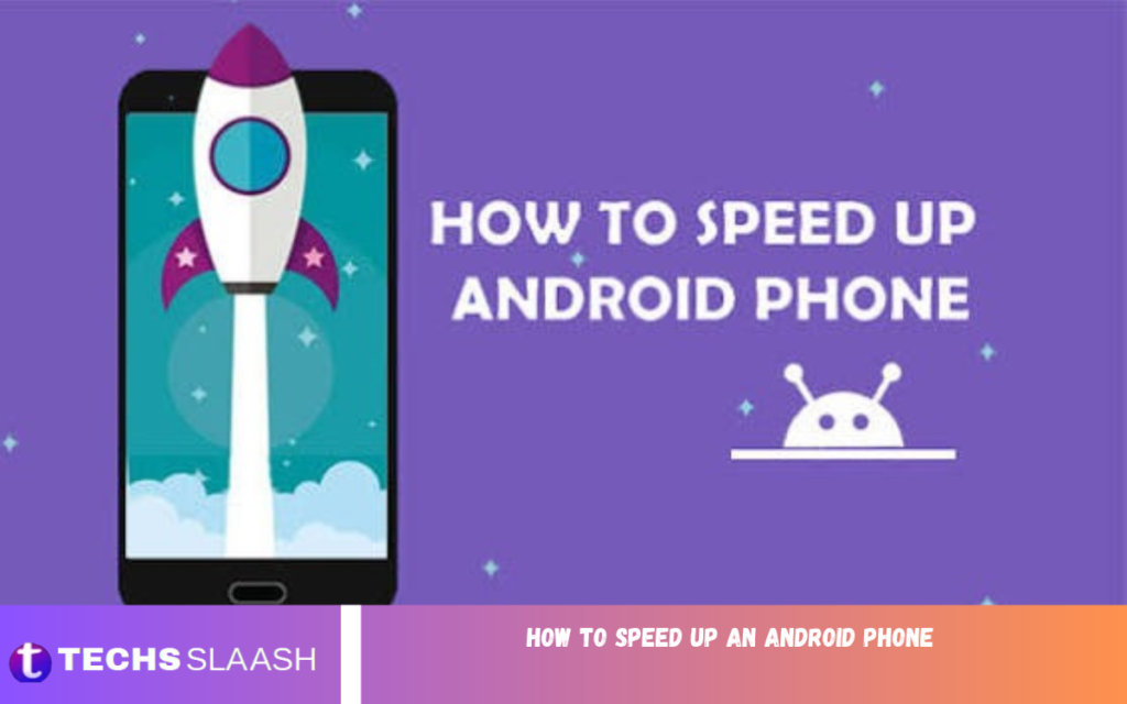 How to Speed Up an Android Phone Speed Up an Android Phone