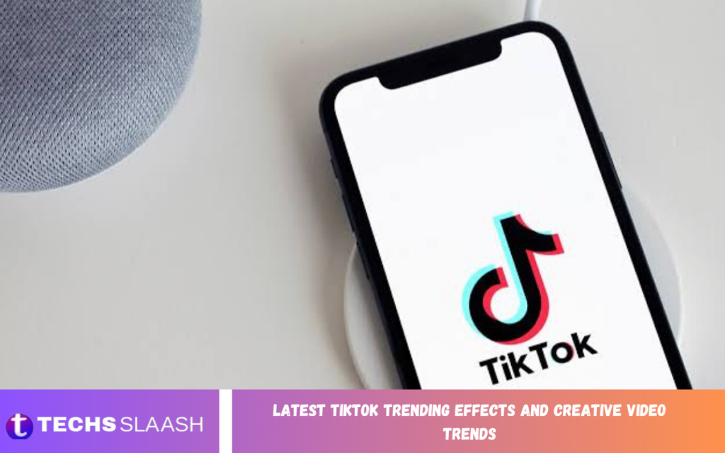 Latest TikTok Trending Effects and Creative Video Trends TikTok Trending Effects