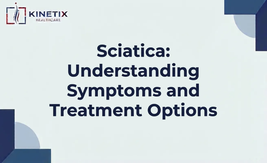 Sciatica: Understanding Symptoms and Treatment Options Sciatica: Understanding Symptoms and Treatment Options